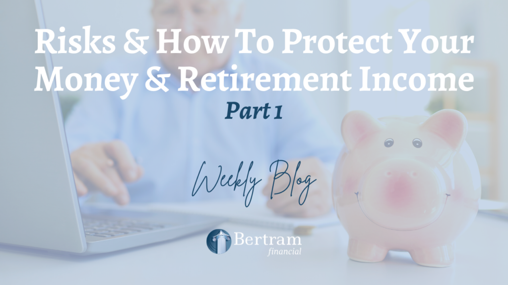 Risks and How To Protect Your Money & Retirement Income