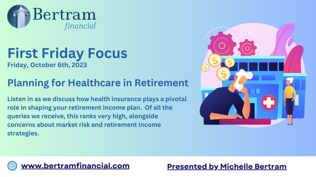Bertram Financials First Friday Focus - Planning for Healthcare in Retirement