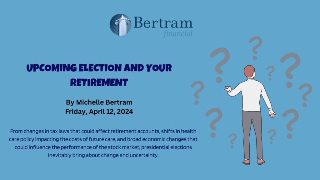 Upcoming election and your retirement by bertram financial