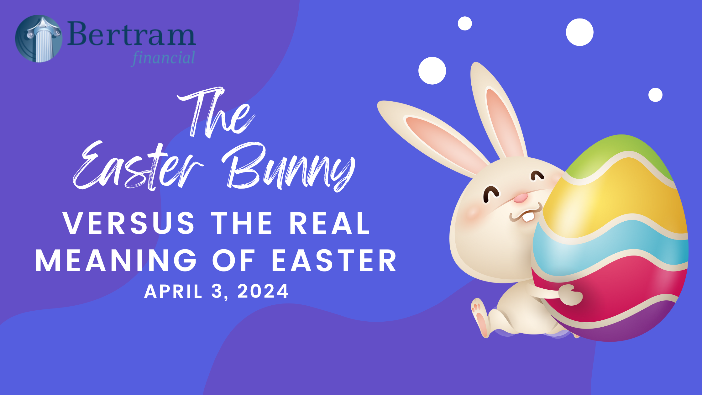 Easter Bunnies By Bertram Financial