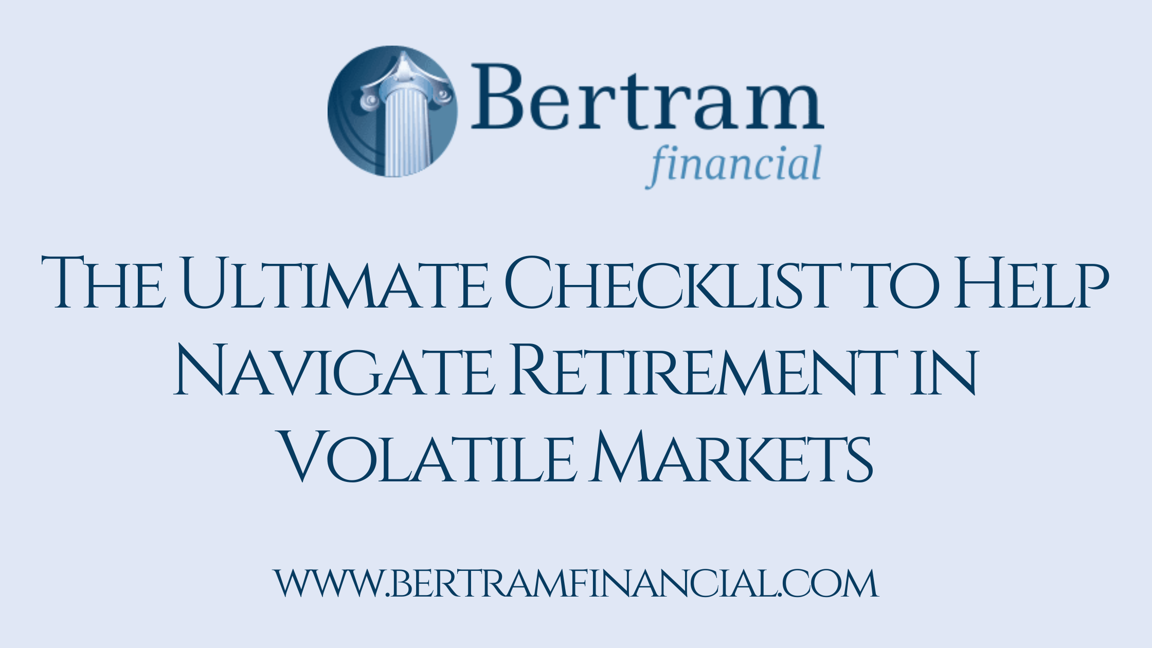 The Ultimate Checklist to Help Navigate Retirement in Volatile Markets