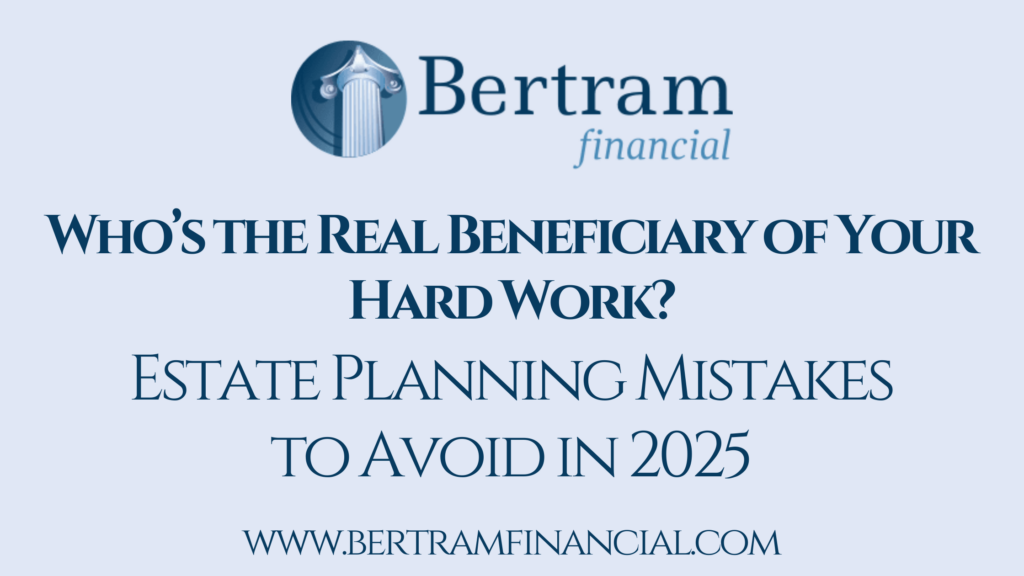 Estate Planning Mistakes to Avoid in 2025
