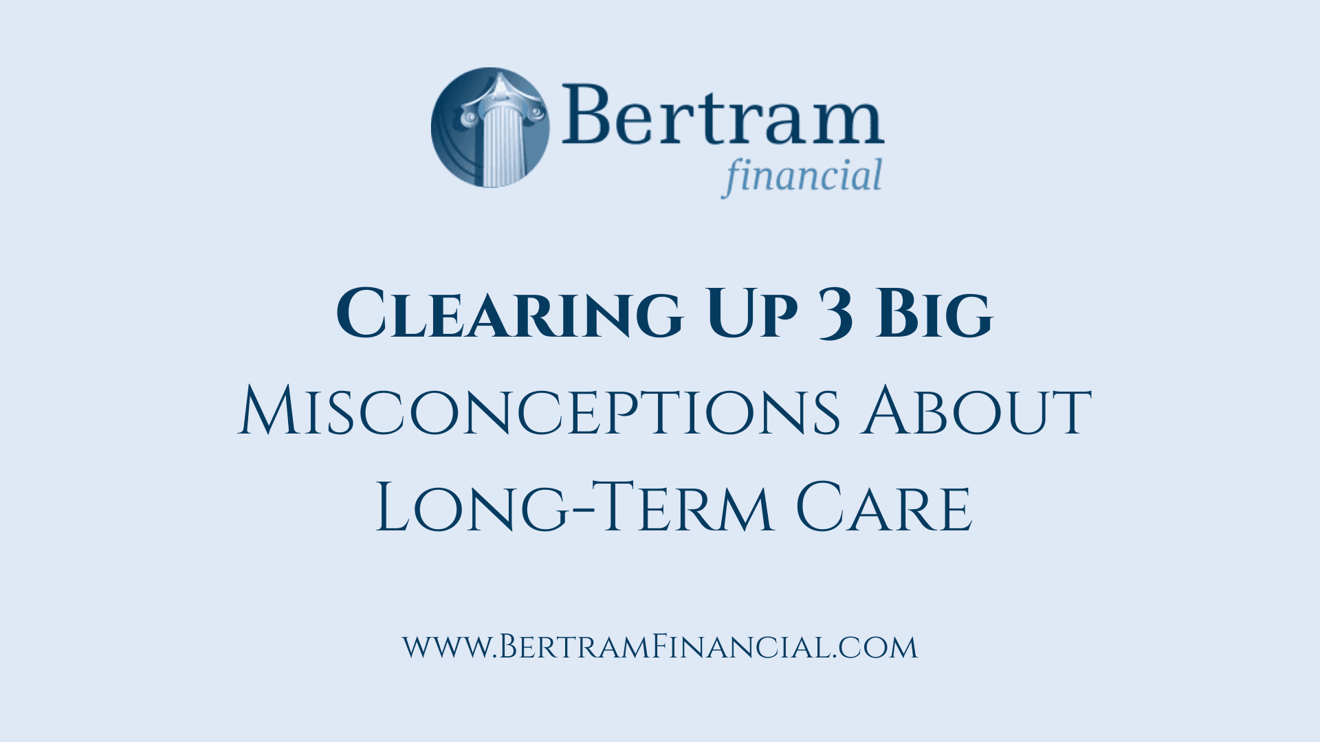 Clearing Up 3 Big Misconceptions About Long-Term Care