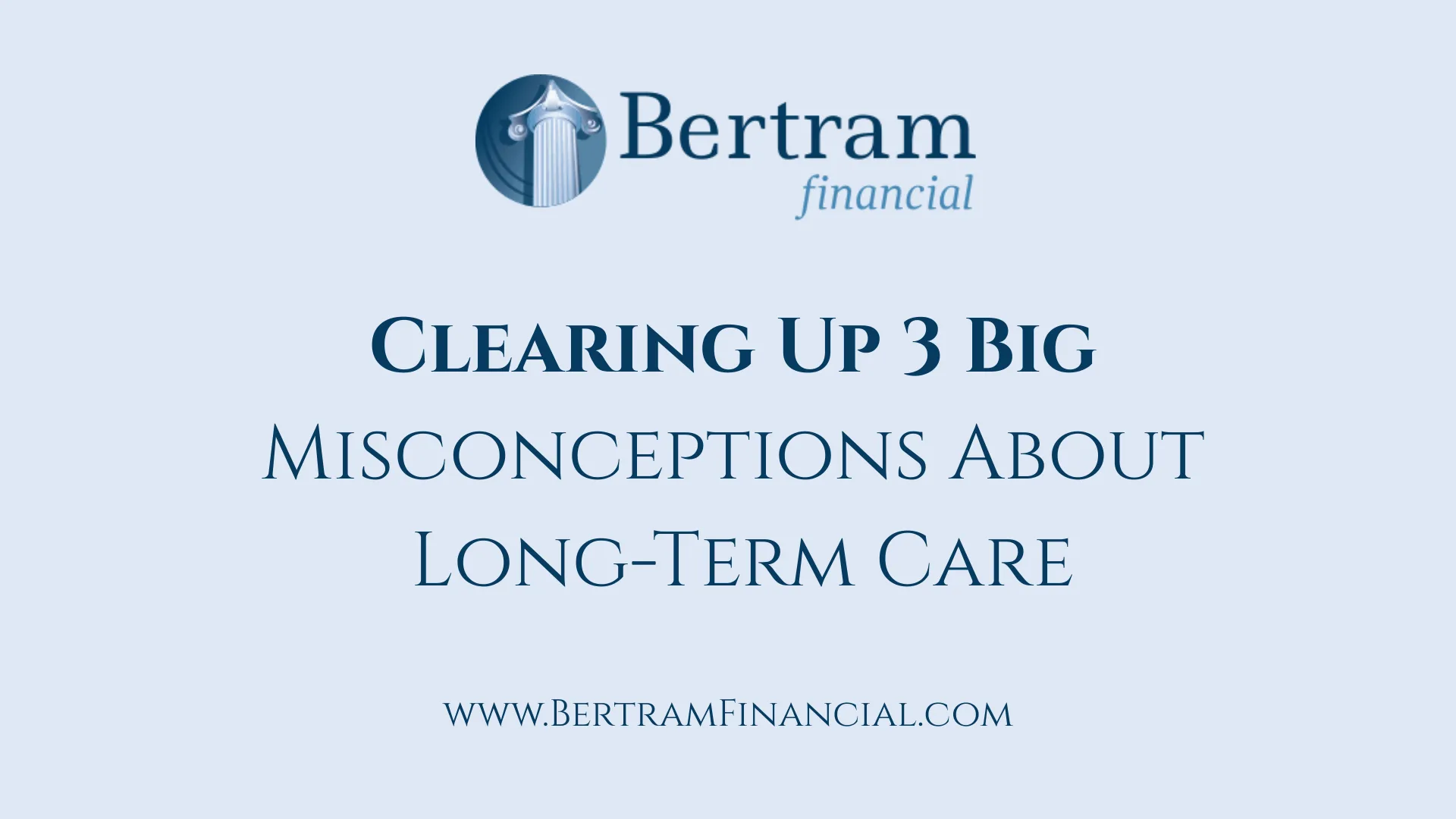 Clearing Up 3 Big Misconceptions About Long-Term Care