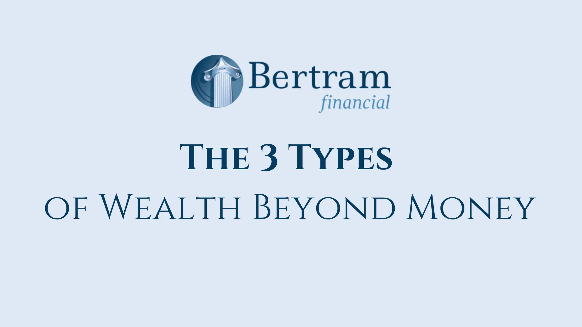 The 3 Types of Wealth Beyond Money