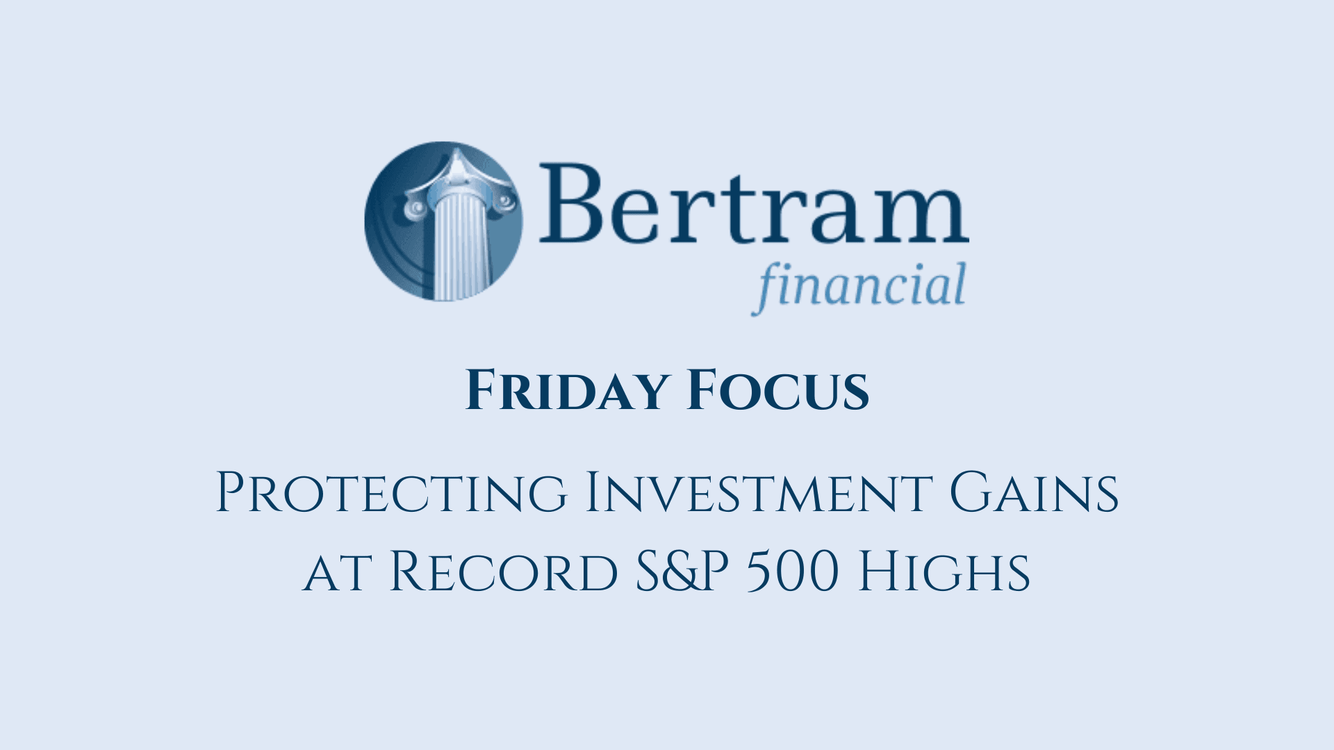 Protecting Investment Gains at Record S&P 500 Highs